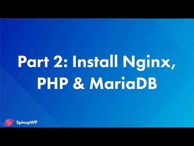 Install Nginx, PHP, WP CLI, and MariaDB -  Install WordPress on Ubuntu 20.04 Part 2/9