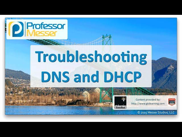 Troubleshooting DNS and DHCP - CompTIA Network+ N10-006 - 4.6