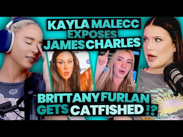 Kayla Malec EXPOSES James Charles & Brittany Furlan gets CATFISHED?! (Ep 247)