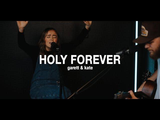 Holy Forever | Garett & Kate