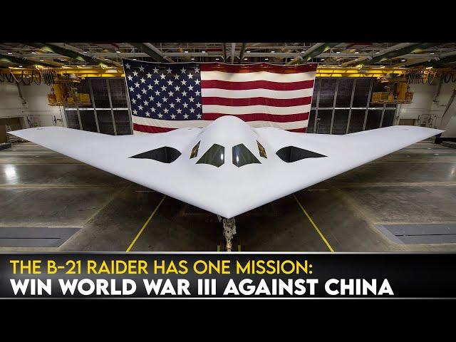 The B-21 Raider Has One Mission: Win World War III Against China