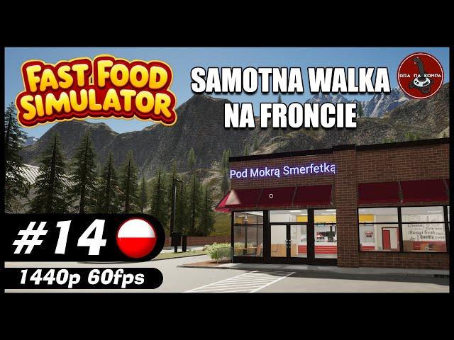 Samotna walka na froncie || #14 || Fast Food Simulator gameplay PL