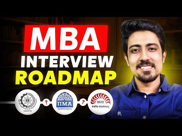 MBA Interview Preparation Roadmap | Everything you need to prepare for IIM interviews