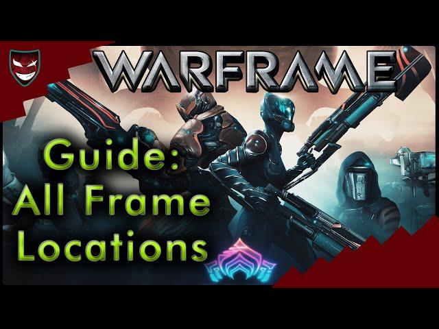 Warframe [2019] Guide:  ALL Warframes Locations