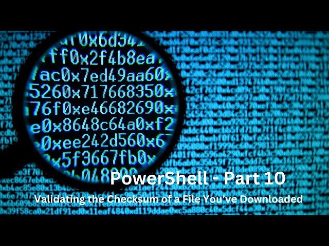 PowerShell 10 - Checking Hash Values