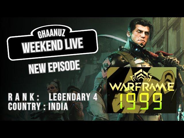 Weekend Live @GhaaNuz  :  Episode 008 : Warframe 1999