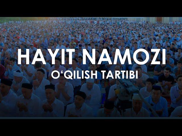 HAYIT NAMOZI O'QILISHI TARTIBI | ҲАЙИТ НАМОЗИ ЎҚИЛИШИ ТАРТИБИ