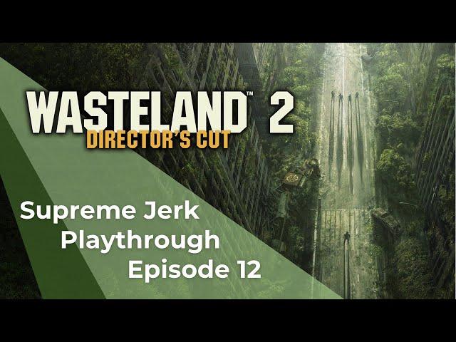 Wasteland 2 DC (Supreme Jerk) - Ep12: Rail Nomad Camp (Recruiting Ralphy)