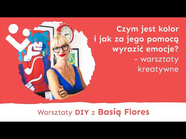 Czym jest kolor i jak za jego pomocą wyrazić emocje? - warsztaty z Basią Flores