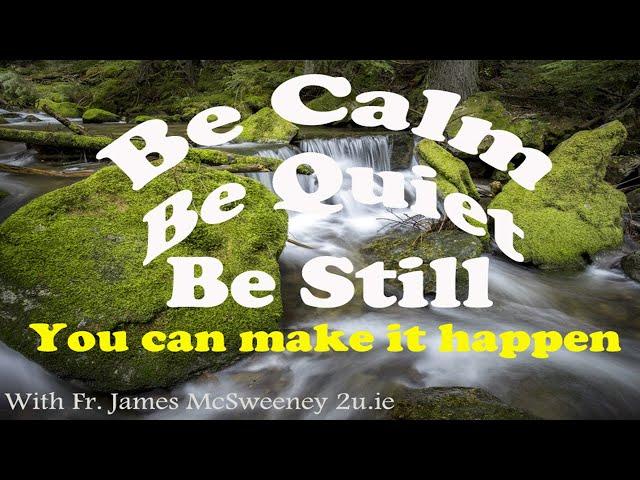 An Invitation to Be Calm Be Quiet Be Still