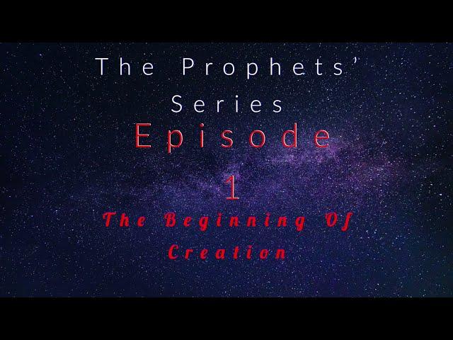 Sheikh Belal Assaad : The Prophets Series Episode 1- The Beginning Of Creation