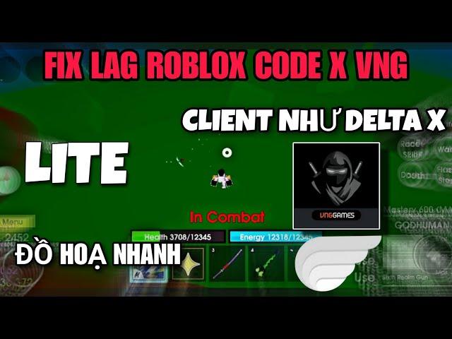 FIX LAG ROBLOX CODE X CLIENT HACK NHƯ DELTA X LITE GIẢM DUNG LƯỢNG TĂNG FPS ĐỒ HOẠ NHANH CỰC MƯỢT