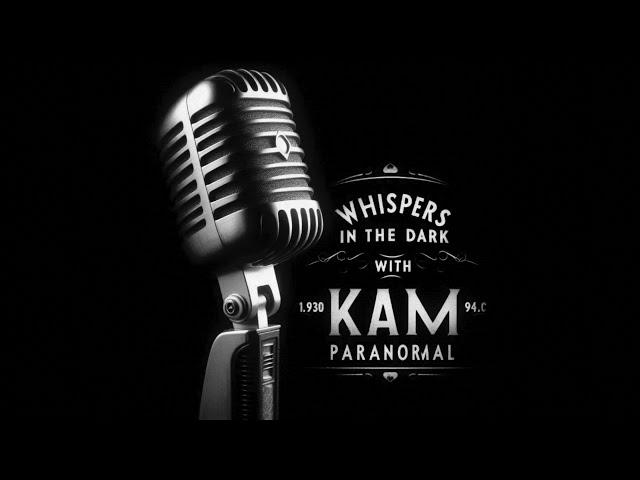 Whispers in the dark with KAM Paranormal - 8.20.24 - Amber and Ed McQueen/Omega Paranormal KC