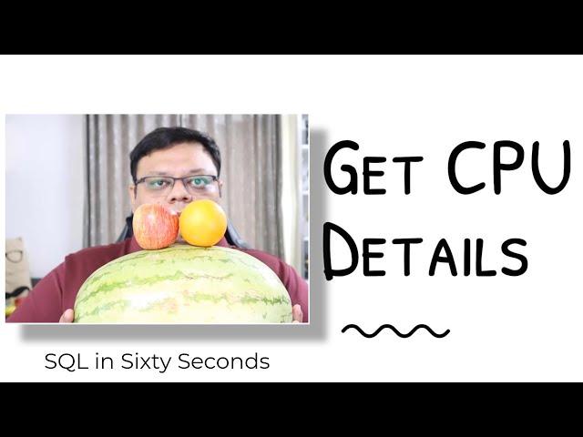 Get CPU Details - SQL in Sixty Seconds 164