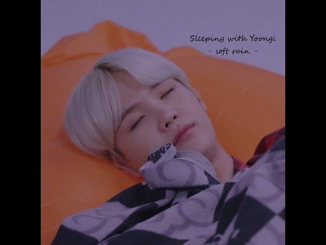 sleeping with yoongi - soft rain -