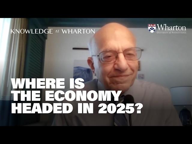 Jeremy Siegel’s 2025 Economy Forecast – Wharton Business Daily Interview