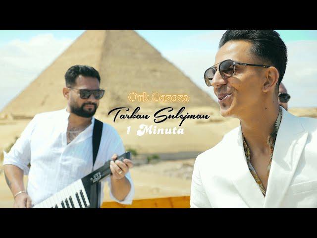 Tarkan Sulejman || 1 Minuta || .OFFICIAL VIDEO © 4K || Ork Gazoza || Samir Unikat Production