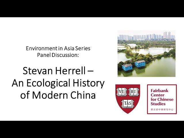 Environment in Asia Series Discussion: Stevan Harrell's "An Ecological History of Modern China"