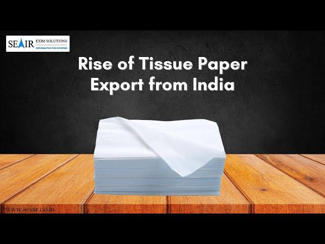 Rise of Tissue Paper Export from India: Trends and Opportunities