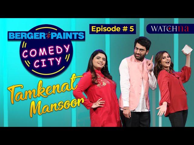 Tamkenat Mansoor | Queen of Comedy | Berger Paints Comedy City | Episode 5