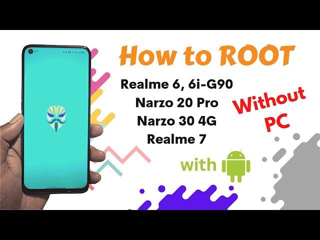 How to ROOT Realme 6, 6i, Realme 7, Narzo 20 Pro and Narzo 30 4G without PC