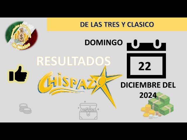 RESULTADO CHISPAZO DE LAS TRES, CHISPAZO CLÁSICO DEL DOMINGO 22 DE DICIEMBRE DEL 2024