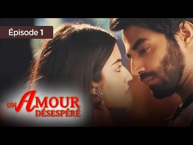 Un amour désespéré - Episode 1 - Série en français