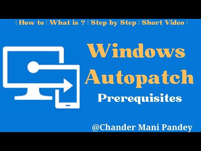 Microsoft Intune - Windows Autopatch Prerequisites | Windows Autopatch license Requirements