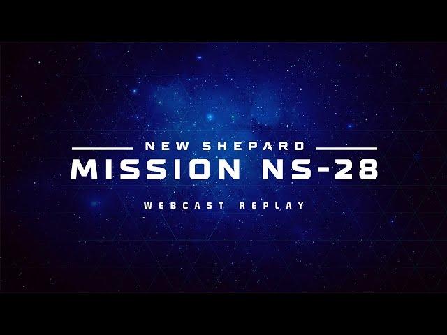 Replay: New Shepard Mission NS-28 Webcast