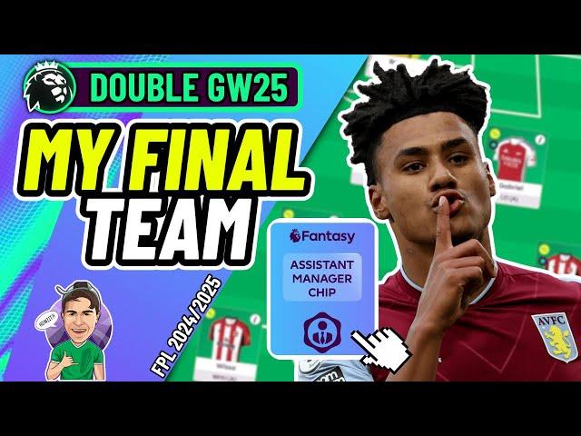 FPL DOUBLE GW25 | WATKINS IN?!  | MY FINAL TEAM | Fantasy Premier League 2024/2025!