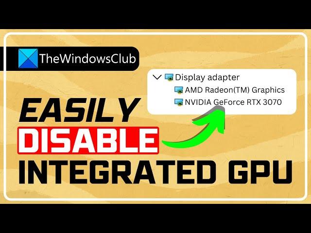 How to disable Integrated Graphics Card on Windows PC