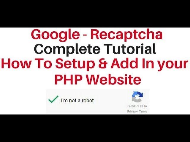 setup and Add google reCAPTCHA v2 to your website, blog in php