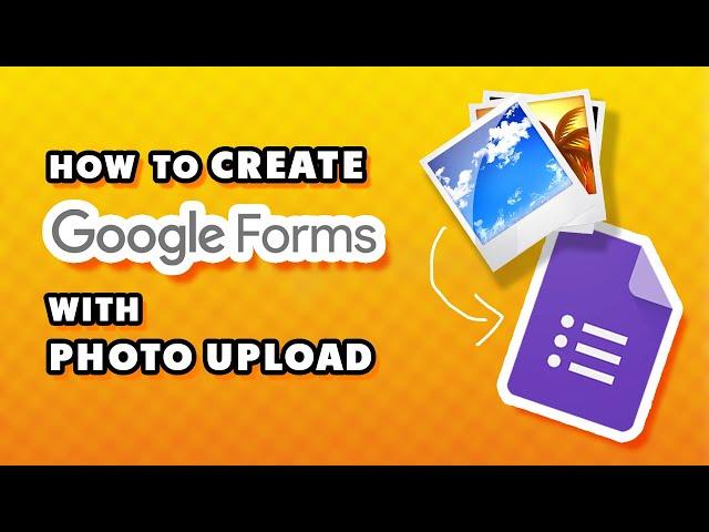 How to Create Google Form With Photo Upload (Quick & Easy)