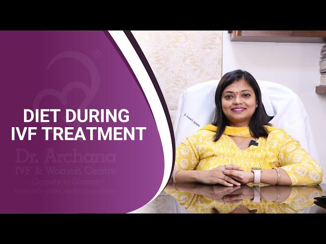 Diet During IVF Treatment | Dr. Archana S Ayyanathan