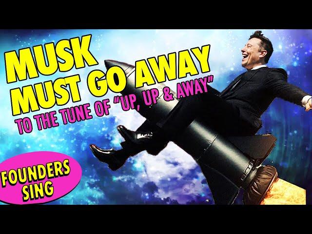 MUSK MUST GO AWAY — A Founders Sing Parody featuring Elon Musk & the 5th Dimension