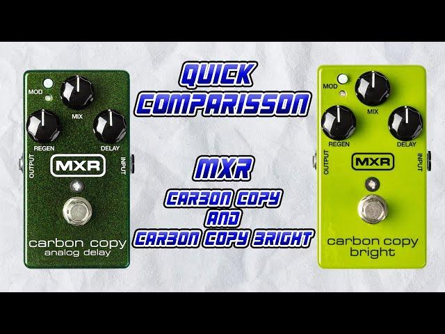 Quick Comparrison: MXR Carbon Copy and MXR Carbon Copy Bright