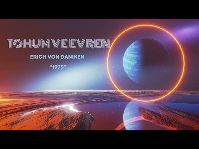 TOHUM VE EVREN ~ Erich Von Daniken #evren #dünya #evrim