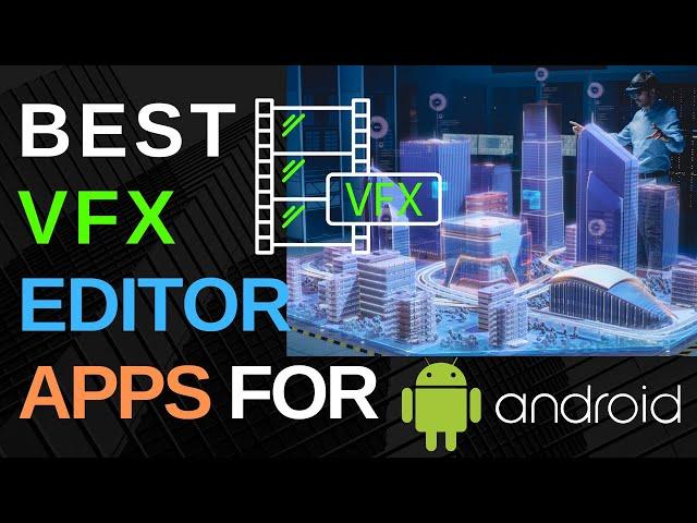 Best VFX Video Effects Editor Apps for Android