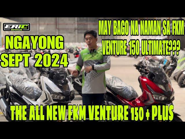 FKM VENTURE ULTIMATE + PLUS EDITION | MAY BAGONG UPDATE  #Fkmventure150plus #fkm