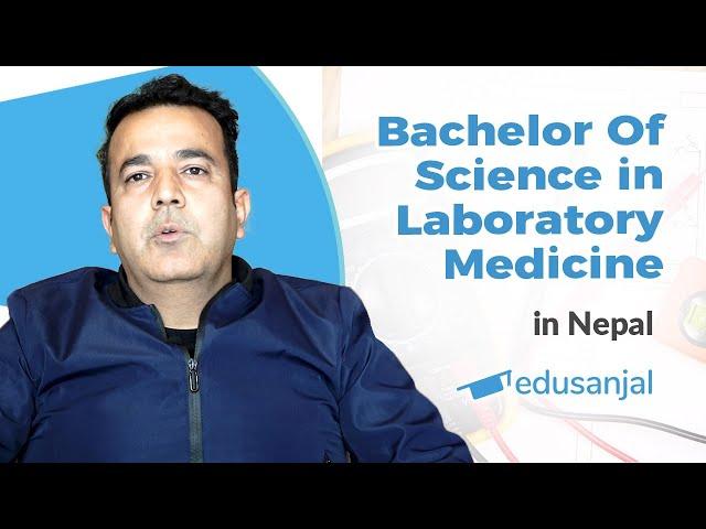 Bachelor of Science in Laboratory Medicine (BSc.Lab. Med.) in Nepal | Scope, Eligibility, Cost