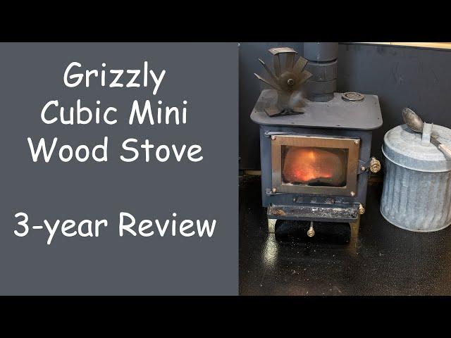 Grizzly Cubic Mini Wood Stove, Three Year Review