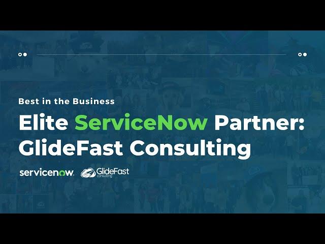 About GlideFast Consulting, Elite ServiceNow Partner