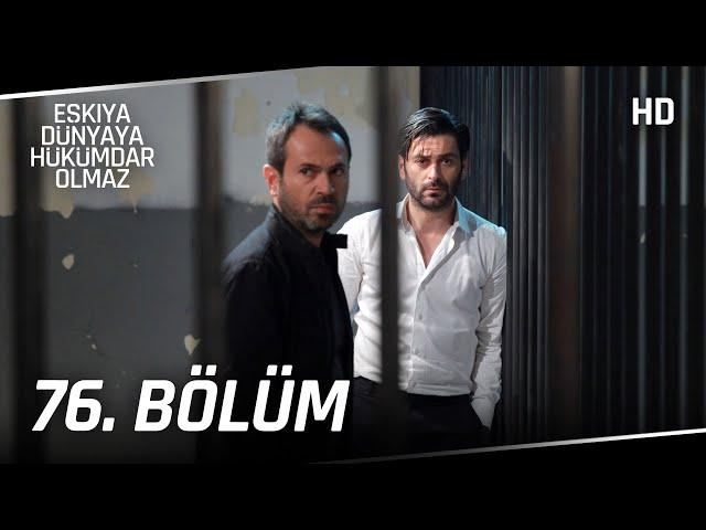 Eşkıya Dünyaya Hükümdar Olmaz 76. Bölüm | HD İZLE