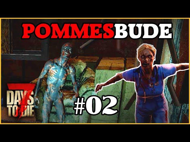 7 Days To Die - Pommesbude #02 - Fatales Zeit-Management (German Permadeath Insane)