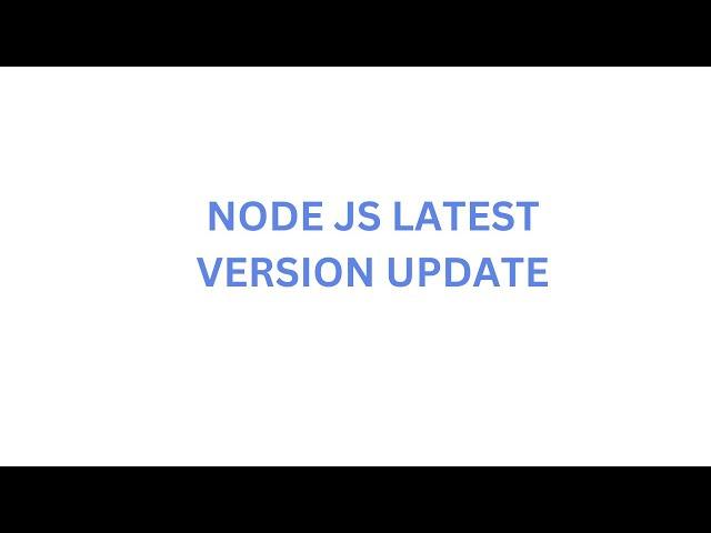 Update node js latest version on Linux