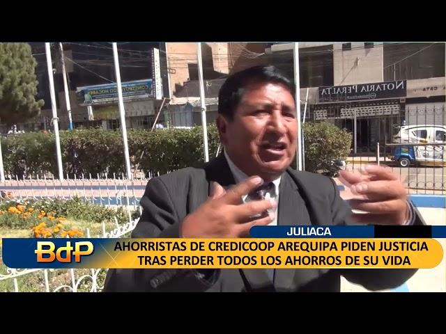 AHORRISTAS:AHORRISTAS DE CREDICOOP AREQUIPA PIDEN JUSTICIA  TRAS PERDER TODOS LOS AHORROS DE SU VIDA