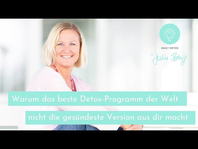 Warum das beste Detox-Programm der Welt allein nicht die gesündeste Version aus dir macht