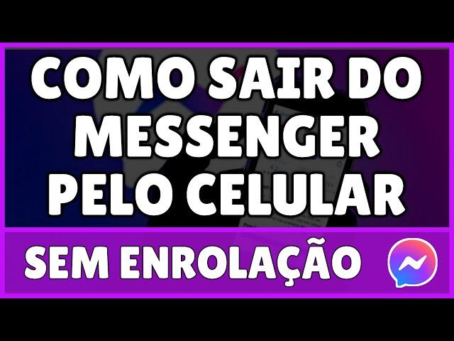 Como Sair do Messenger Pelo Celular 2023