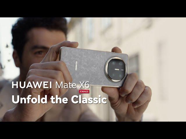 HUAWEI Mate X6 - Unfold the Classic