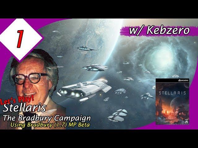 Let’s Play Stellaris Multiplayer (W/ Kebzero)!  The Bradbury Campaign, Ep 01